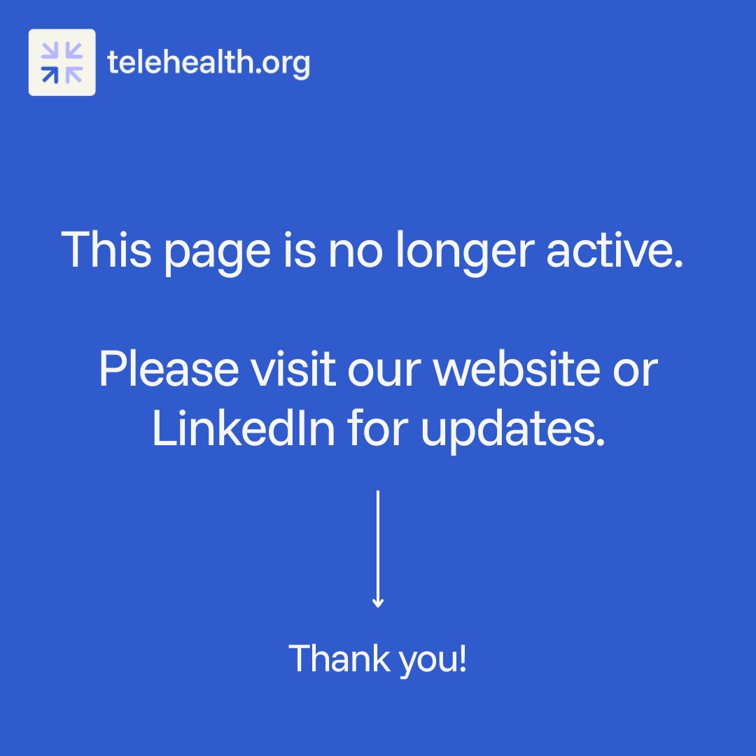 We’ve moved!
This page is no longer actively updated. For the latest news, updates, and insights from our team, please visit our website or follow us on LinkedIn:
 telehealth.org
 linkedin.com/school/telehea…
Thanks for staying connected. We look forward to seeing you there!