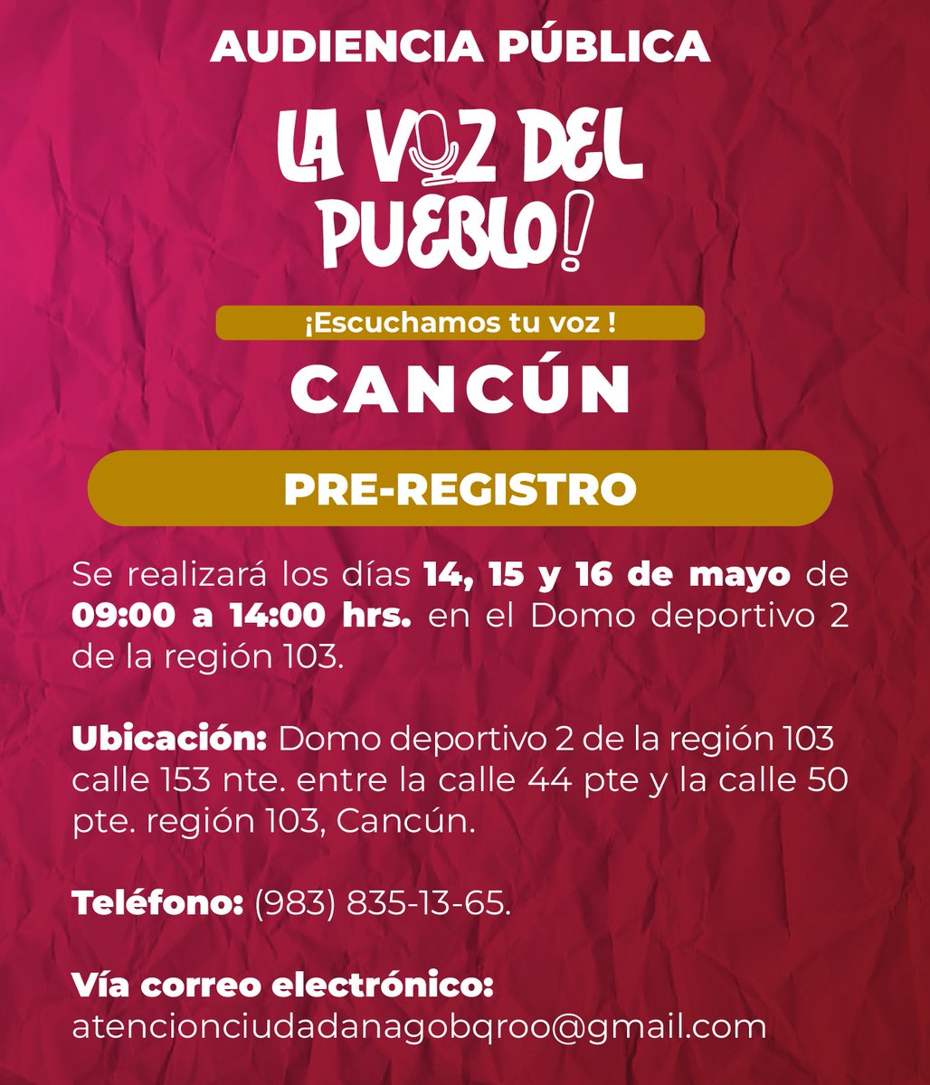 Cancún el pre-registro para la audiencia pública #LaVozDelPueblo 🗣, ¡ES HOY, ES HOY! y termina el 16 de mayo, en el Domo deportivo 2 de la región 103 de 9:00 am a 2:00 pm.  O al teléfono 📞 (983) 835-13-50 ext. 300401 o vía correo electrónico atencionciudadanagobqroo@gmail.com