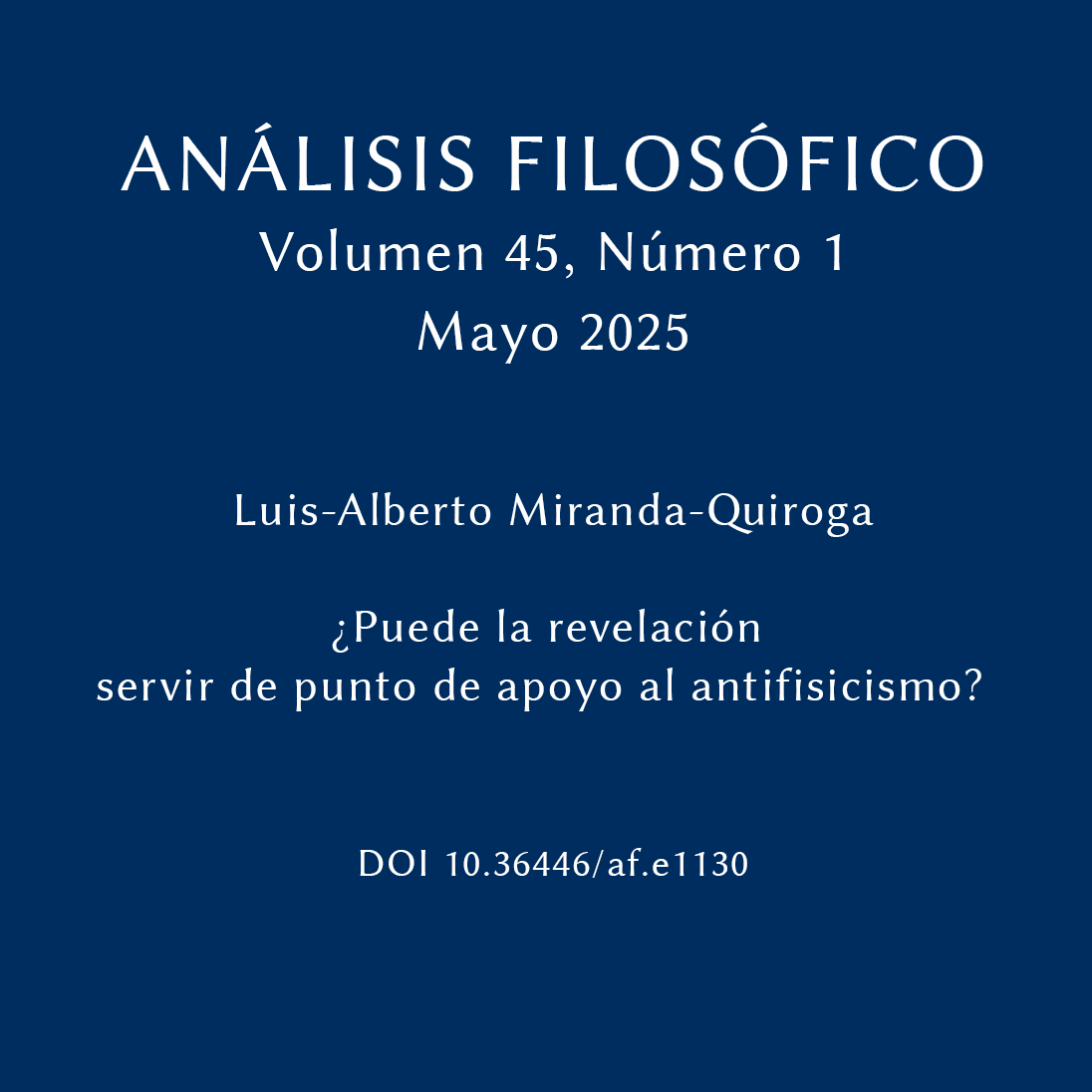 Análisis Filosófico 45 Número 1
¿Puede la revelación servir de punto de apoyo al antifisicismo? 
Luis-Alberto Miranda-Quiroga
doi.org/10.36446/af.e1…
#AnálisisFilosófico #AccesoAbierto #analisisfilosofico