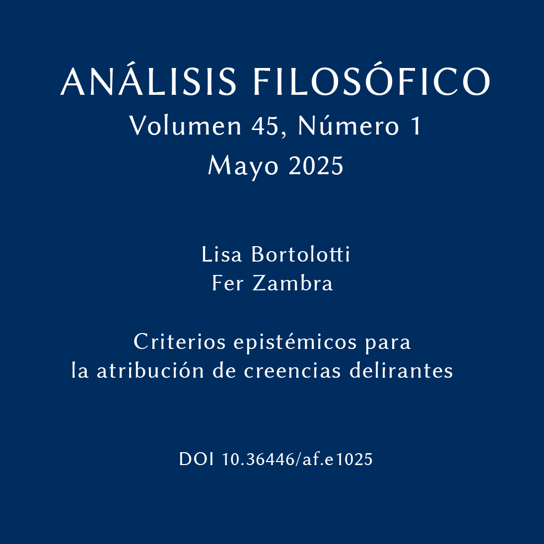 Análisis Filosófico 45 Número 1
Criterios epistémicos para la atribución de creencias delirantes 
Lisa Bortolotti, Fer Zambra
doi.org/10.36446/af.e1…
#AnálisisFilosófico #AccesoAbierto #analisisfilosofico