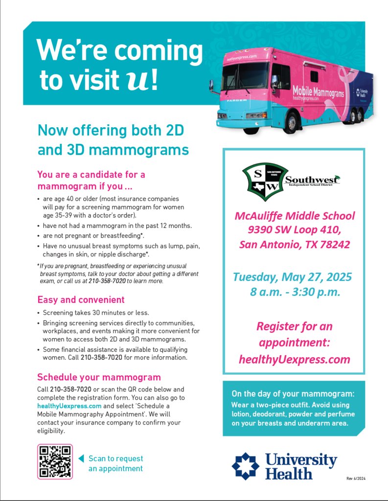 SWISD is teaming up with University Health! The Mobile Mammograms Bus will be at SWHS on 5/20, SWL on 5/21, and MCA on 5/27. When breast cancer is found early, the 5-year survival rate can be up to 99%. Schedule at healthyUexpress.com or call 210-358-7020.