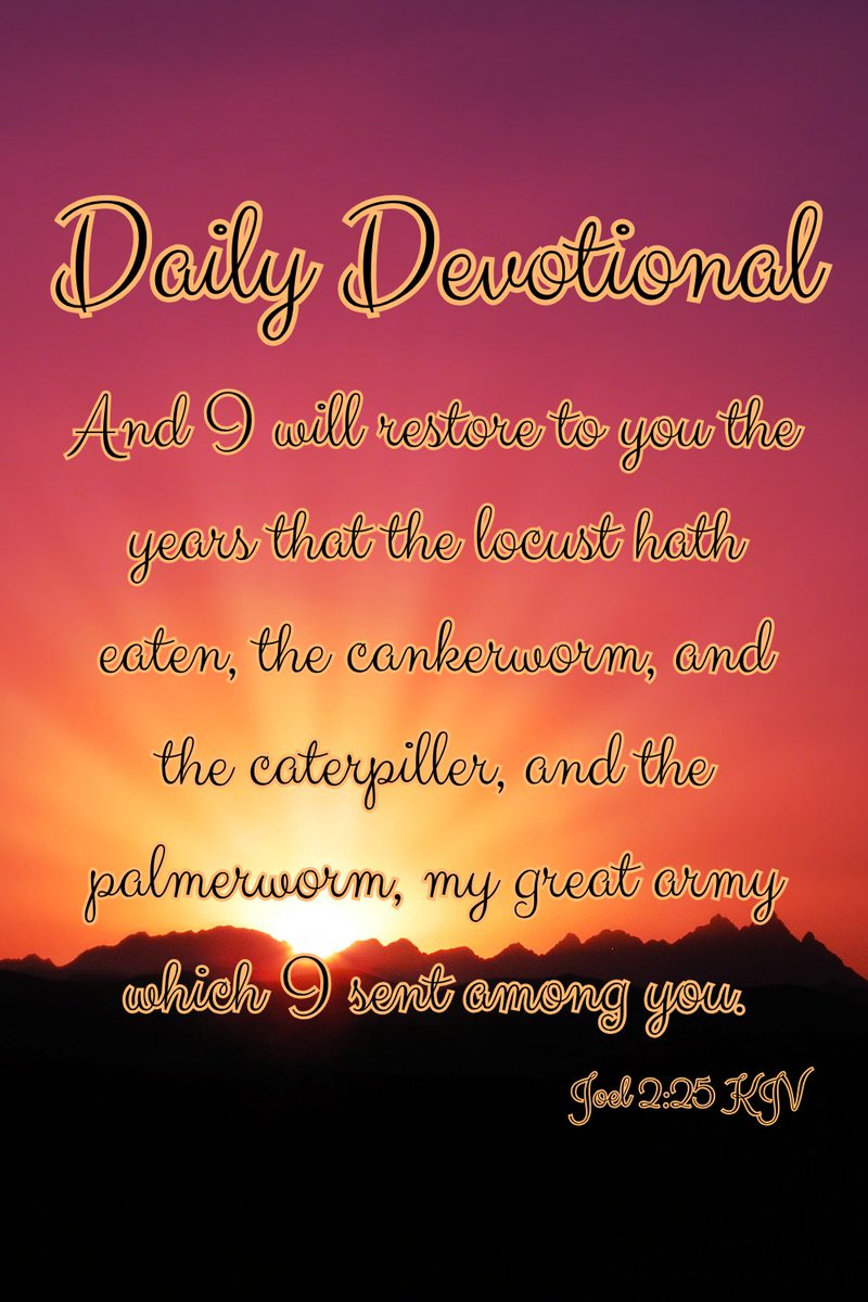 Claudiasscript's tweet image. And I will restore to you the years that the locust hath eaten, the cankerworm, and the caterpiller, and the palmerworm, my great army which I sent among you. - Joel 2:25 KJV #Bible #ChristianLiving