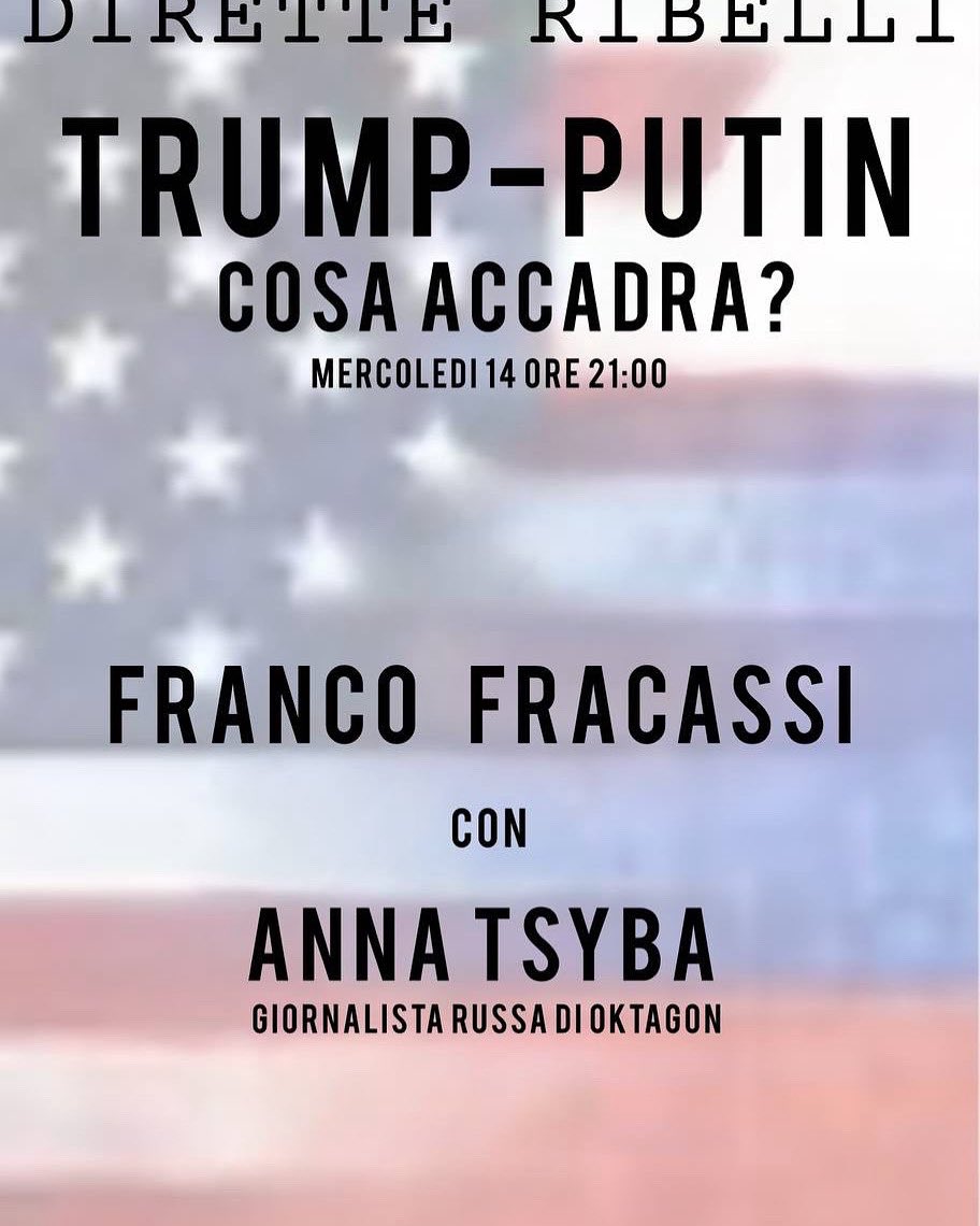 RIRETTE RIBELLI 

TRUMP - PUTIN COSA ACCADRÀ? 

Le trattative in corso tra Russia e Stati Uniti porteranno finalmente alla pace? I due Paesi stanno dialogando solo sull'Ucraina oppure anche su altro?

Franco Fracassi  
con Anna Tsyba giornalista russa di "Octagon"

⚠️Mercoledi 14