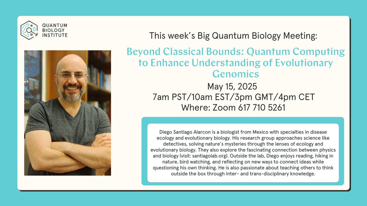 Quantum Biology Institute (@quantumbioorg) on Twitter photo Big Quantum Bio Meeting, tomorrow Thu May 15, 7am PT/10am ET!
This week the <a href="/QuantumBioOrg/">Quantum Biology Institute</a> welcomes Diego Santiago Alarcon, from <a href="/USouthFlorida/">University of South Florida</a>, Dept. Integrative Biology, to talk about "Beyond Classical Bounds: Quantum Computing to Enhance Understanding of Evolutionary Genomics" Big Quantum Bio Meeting, tomorrow Thu May 15, 7am PT/10am ET!
This week the <a href="/QuantumBioOrg/">Quantum Biology Institute</a> welcomes Diego Santiago Alarcon, from <a href="/USouthFlorida/">University of South Florida</a>, Dept. Integrative Biology, to talk about "Beyond Classical Bounds: Quantum Computing to Enhance Understanding of Evolutionary Genomics"