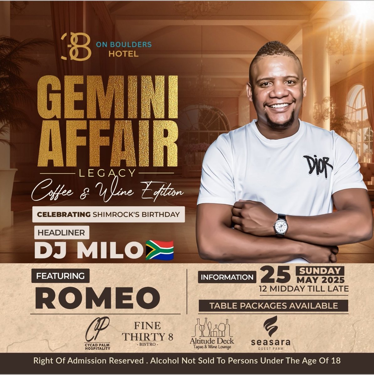 38 On Boulders Hotel presents
Gemini Affair Legacy
Coffee &amp; Wine Edition 
Celebrating Shimrock'S Birthday 
Feat :
Dj Milo 🇿🇦 
Theme : Touch of Nude 
Shimrock
Kellz 
LaTimmy
Fauz
Hapex Guru 
Cheng 
Romeo 
Bakito 
Hosted By Bad Boy Brando 
Sunday 25th May 2025 
12 pm till Late
