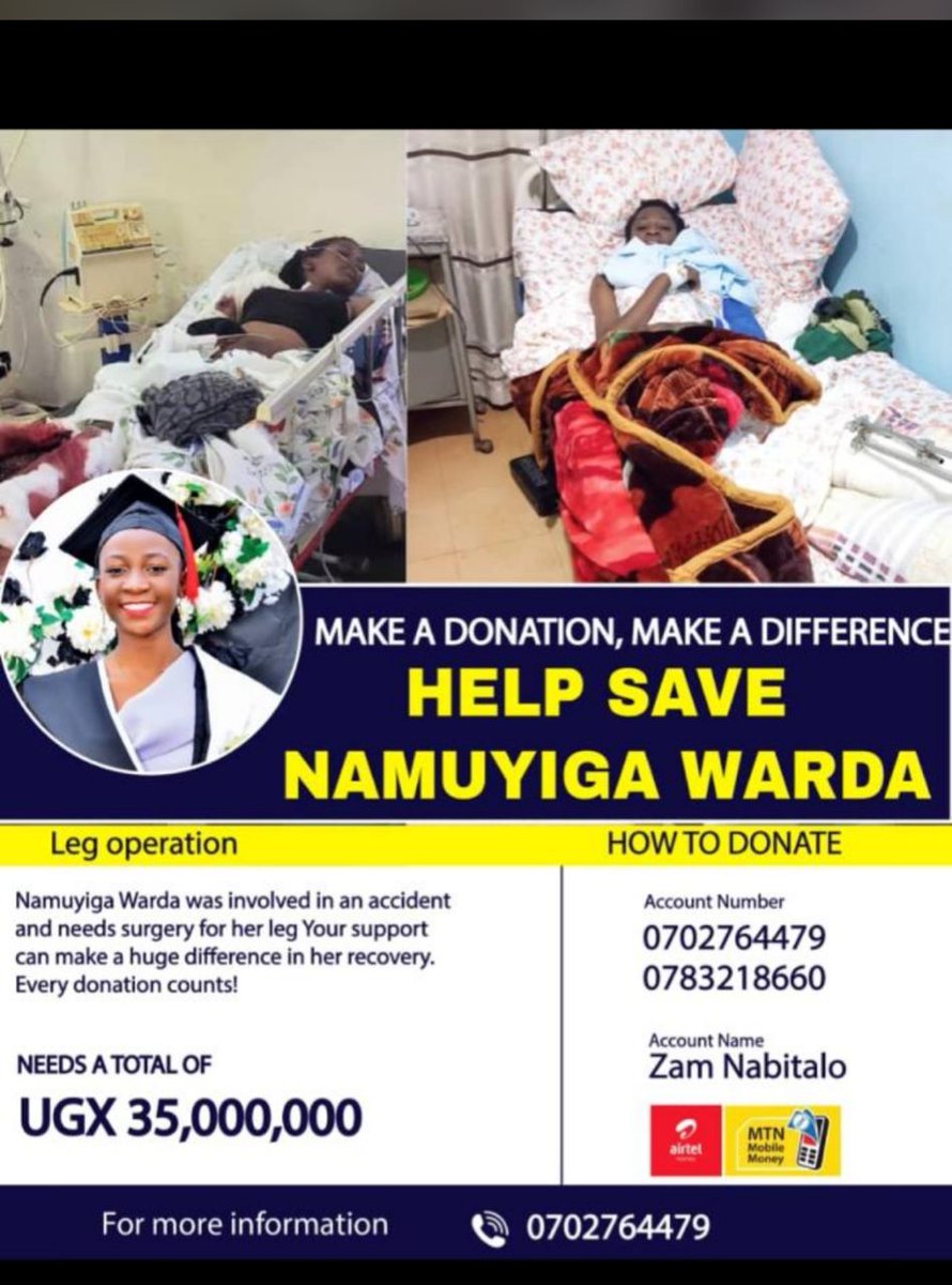 A month after her graduation, <a href="/Makerere/">Makerere University</a> 2025, Namuyiga was involved in a tragic accident. She urgently needs UGX 35M for leg surgery. friends, family, we’re doing our best. Any kind of support is welcome.<a href="/AkabooziFm/">87.9 Akaboozi Fm</a> <a href="/LuckyMbabazi/">Lucky Mbabazi</a> <a href="/DoreenNasaasira/">Doreen Nasasira</a> <a href="/FrankWALUSIMBI/">Frank Walusimbi</a> <a href="/frankbalkazerg1/">Wayne Frank Ntambi</a>