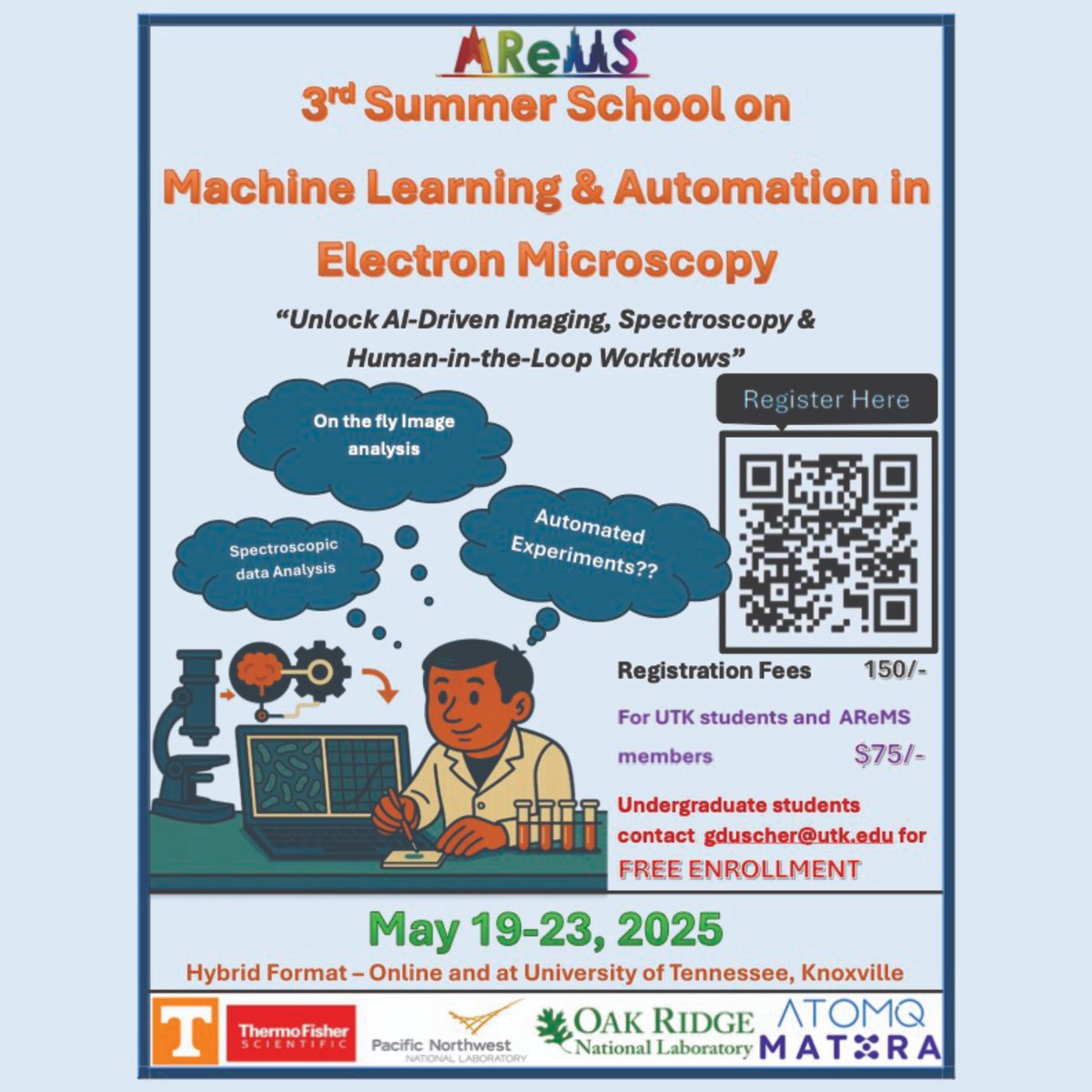 3rd #SummerSchool on #MachineLearning &amp; #Automation in #ElectronMicroscopy !

$ Fees: Free for undergraduates, $75 for UTK Students and AReMS members and $150 for everyone else

When: 19-23 May 2025

Where: Hybrid: Online + University of Tennessee, Knoxville