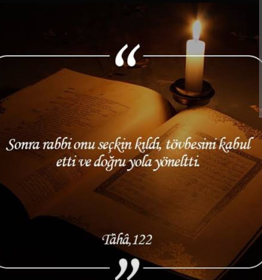 "Sonra rabbi onu seçkin kıldı tövbesini kabul etti ve doğruyola yöneltti" TAHA 122