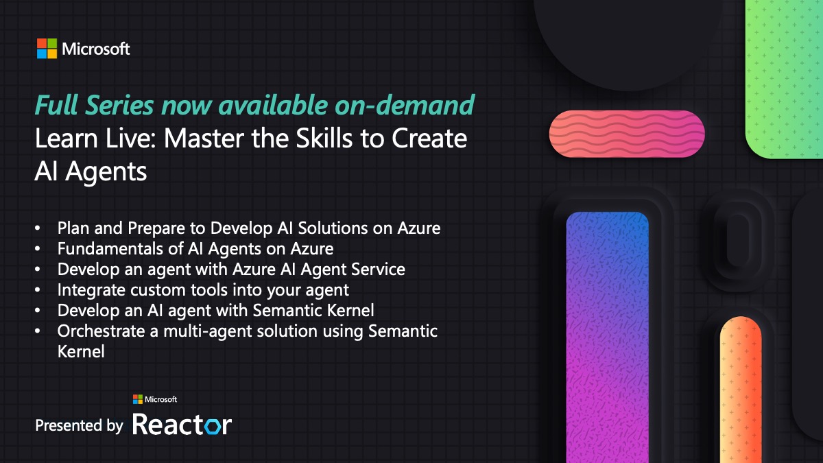 📺 Missed the Learn Live: Master the Skills to Create AI Agents series? No worries—it’s all available on demand now!

Dive into 6 hands-on sessions that walk you through building intelligent AI agents using Azure AI Agent Service and Semantic Kernel. From planning to deploying