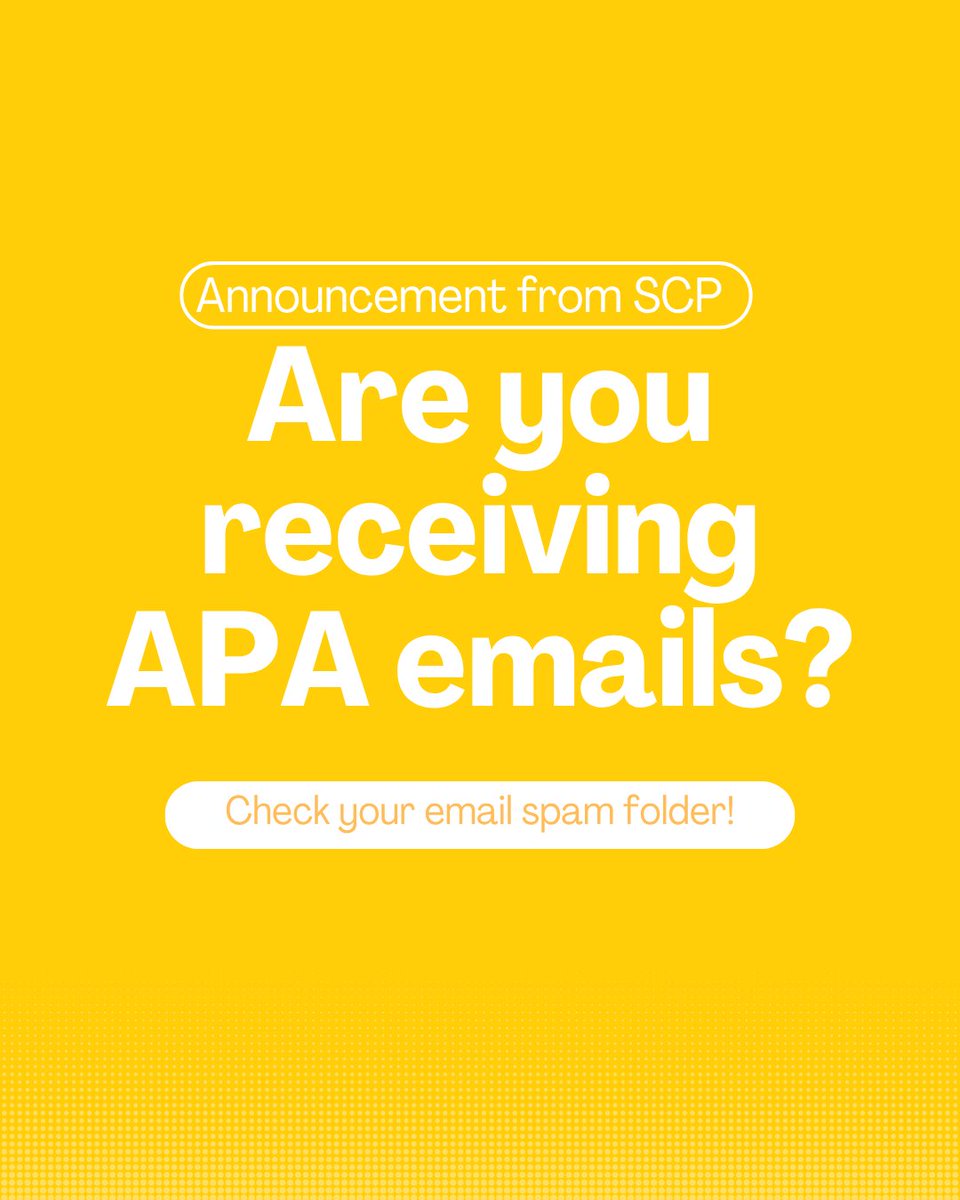Are you receiving emails from APA? If not, please check your spam folder. Adjust your email contact list to include APA and SCP listservs (e.g., DIV17DISCUSS) as a listservson-span email addresses. Receiving email communications will be important as the APA elections approach.