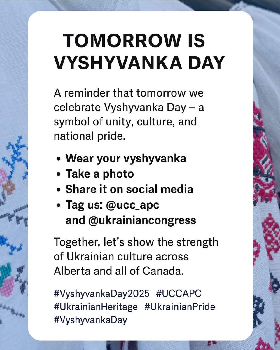 Нагадуємо, що завтра ми відзначаємо День Вишиванки — символ єдності, культури та національної гордості.

Запрошуємо кожного долучитися до святкування:

Одягніть вишиванку
Зробіть фото
Поділіться ним у соцмережах
Обов’язково поставте тег: <a href="/UCC_APC/">Ukr Can Congress - Alberta 🇺🇦🇨🇦</a>  та @ukrainiancongress