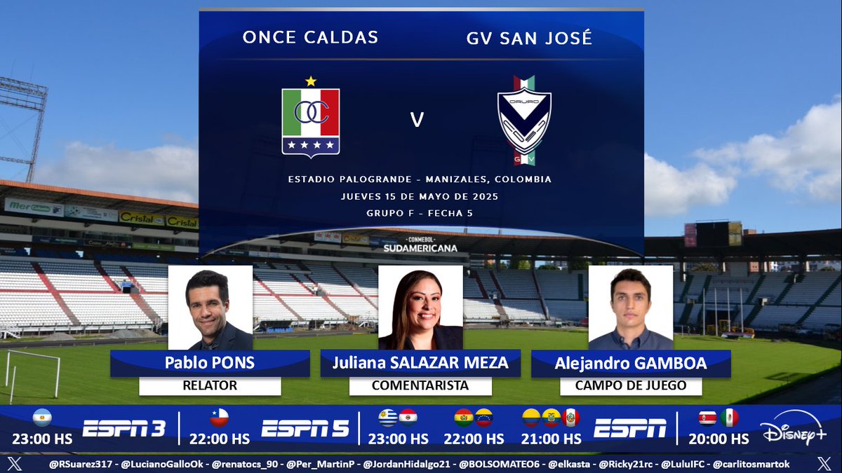 Puntaje Ideal (@puntaje_ideal) on Twitter photo ⚽ #Sudamericana | 🇨🇴 #OnceCaldas vs. #GVSanJose 🇧🇴
🎙 Relator: Pablo Pons (<a href="/pablobari/">Pablo Bari</a>)
🎙 Comentarista: <a href="/julisalazarmeza/">Juliana Salazar Meza</a>
🎙 CdJ: <a href="/AlejoGamboaJ_/">Alejandro Gamboa</a>
📺 #ESPN3 Argentina 🇦🇷
📺 #ESPN5 Chile 🇨🇱
📺 #ESPN Sudamérica (❌🇦🇷🇨🇱)
💻📱 <a href="/disneyplusla/">Disney+ Latinoamérica</a> Latinoamérica
🤳 #SudamericanaxESPN
Dale RT🔃 ⚽ #Sudamericana | 🇨🇴 #OnceCaldas vs. #GVSanJose 🇧🇴
🎙 Relator: Pablo Pons (<a href="/pablobari/">Pablo Bari</a>)
🎙 Comentarista: <a href="/julisalazarmeza/">Juliana Salazar Meza</a>
🎙 CdJ: <a href="/AlejoGamboaJ_/">Alejandro Gamboa</a>
📺 #ESPN3 Argentina 🇦🇷
📺 #ESPN5 Chile 🇨🇱
📺 #ESPN Sudamérica (❌🇦🇷🇨🇱)
💻📱 <a href="/disneyplusla/">Disney+ Latinoamérica</a> Latinoamérica
🤳 #SudamericanaxESPN
Dale RT🔃