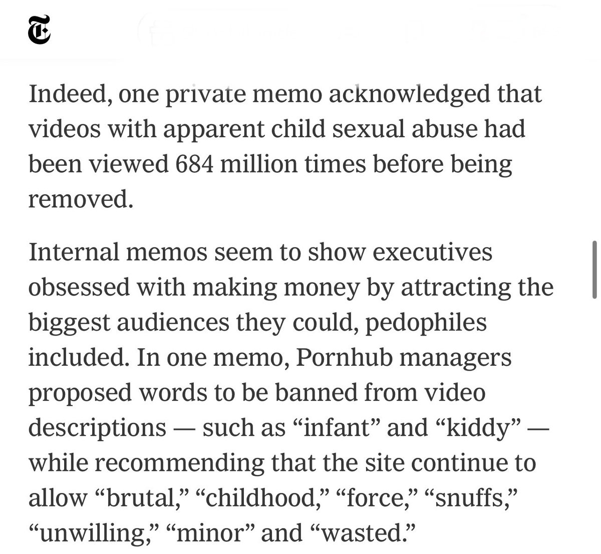 One newly uncovered report found child rape videos on P*rnhub that had been viewed 684,000,000 times before they were removed. Each view made the executives of P*rnhub money. 

Time for justice to be fully served.  

Takedown Traffickinghub.