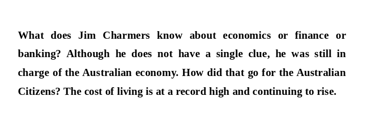FreeWorld_4U's tweet photo. What does Jim Charmers know about economics or finance or banking? Although he does not have a single clue, he was still in charge of the Australian economy. How did that go for the Australian Citizens? The cost of living is at a record high and continuing to rise. #auspol https://t.co/zBWp5uIxJ8