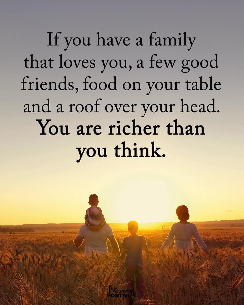 If you have a family that loves you, a few good friends, food on your table and a roof over your head. You are richer than you think. 👨‍👩‍👧‍👦💖💸