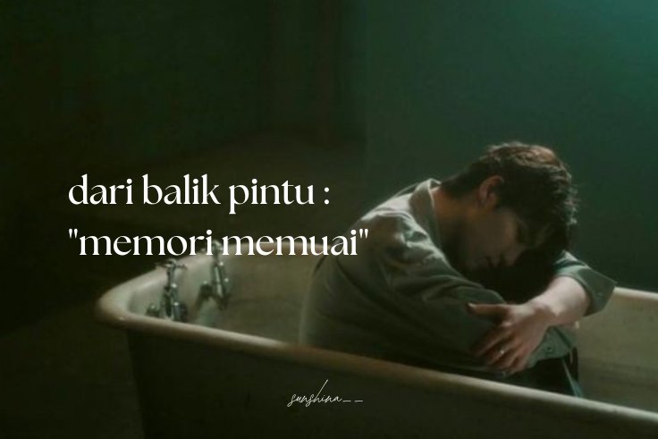 dari balik pintu :
"memori memuai"

—
seventeen short au