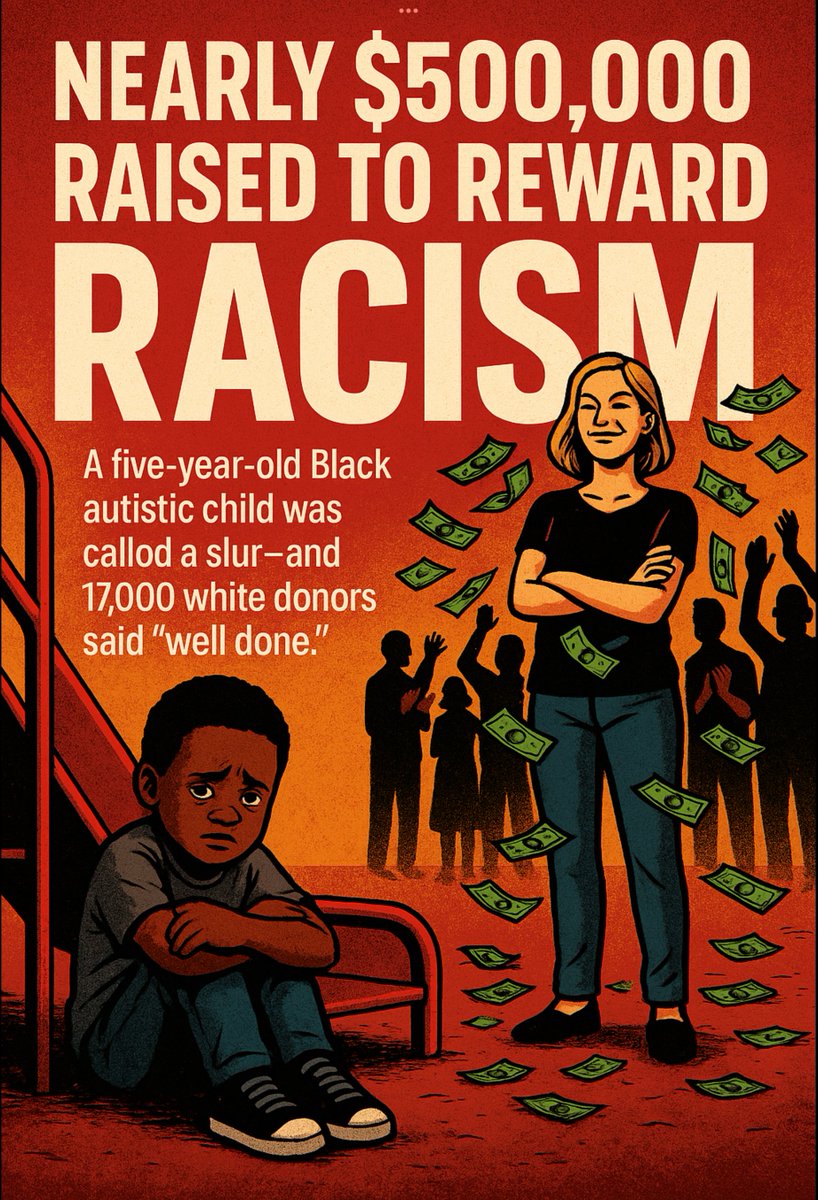 TalbertSwan's tweet image. To every white person who donated to that woman—shame on you. You didn’t just give money. You gave approval. You co-signed the dehumanization of a five-year-old Black child. You didn’t just reward racism, you invested in it. You told the world that calling a Black child a n*88er…