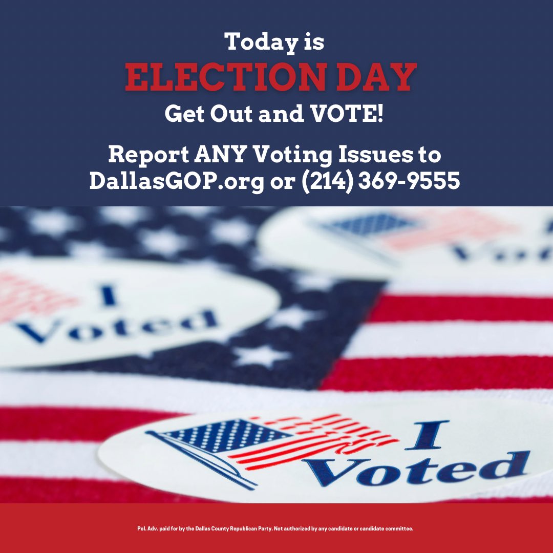 Today is Election Day! Get Out and #VOTE! Report ANY Voting Issues to DallasGOP.org or (214) 369-9555. YOU can make a difference in Dallas County!