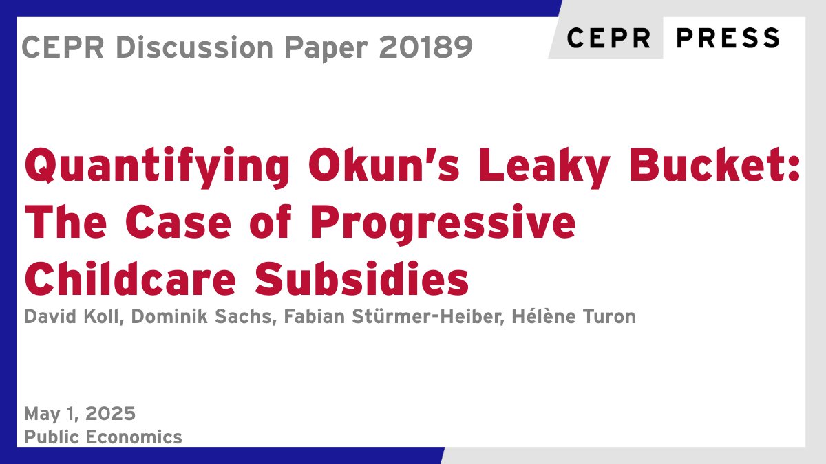 New CEPR Discussion Paper - DP20189
Quantifying Okun’s Leaky Bucket:  The Case of Progressive Childcare Subsidies
David Koll <a href="/IMFNews/">IMF</a>, <a href="/Dominik__Sachs/">Dominik Sachs</a> <a href="/HSGStGallen/">Universität St.Gallen (HSG)</a>, Fabian Stürmer-Heiber <a href="/Allianz/">Allianz</a>, Hélène Turon <a href="/BristolUni/">University of Bristol</a> 
ow.ly/GSFf50VLVHU
#CEPR_PE #EconTwitter