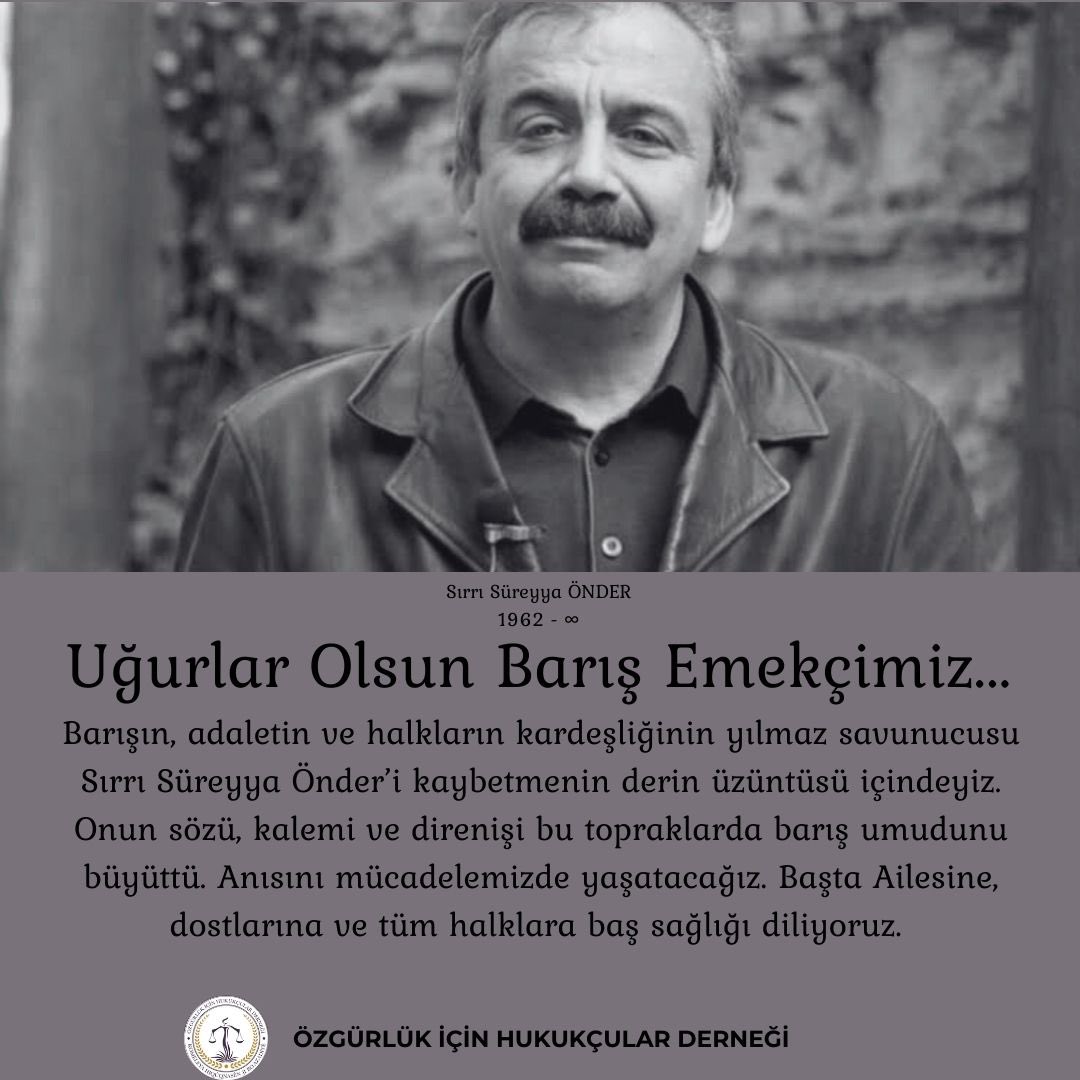 Barışın, adaletin ve halkların kardeşliğinin yılmaz savunucusu Sırrı Süreyya Önder’i kaybetmenin derin üzüntüsü içindeyiz. Onun sözü, kalemi ve direnişi bu topraklarda barış umudunu büyüttü. Anısını mücadelemizde yaşatacağız. Başta Ailesine, dostlarına ve tüm halklara baş sağlığı