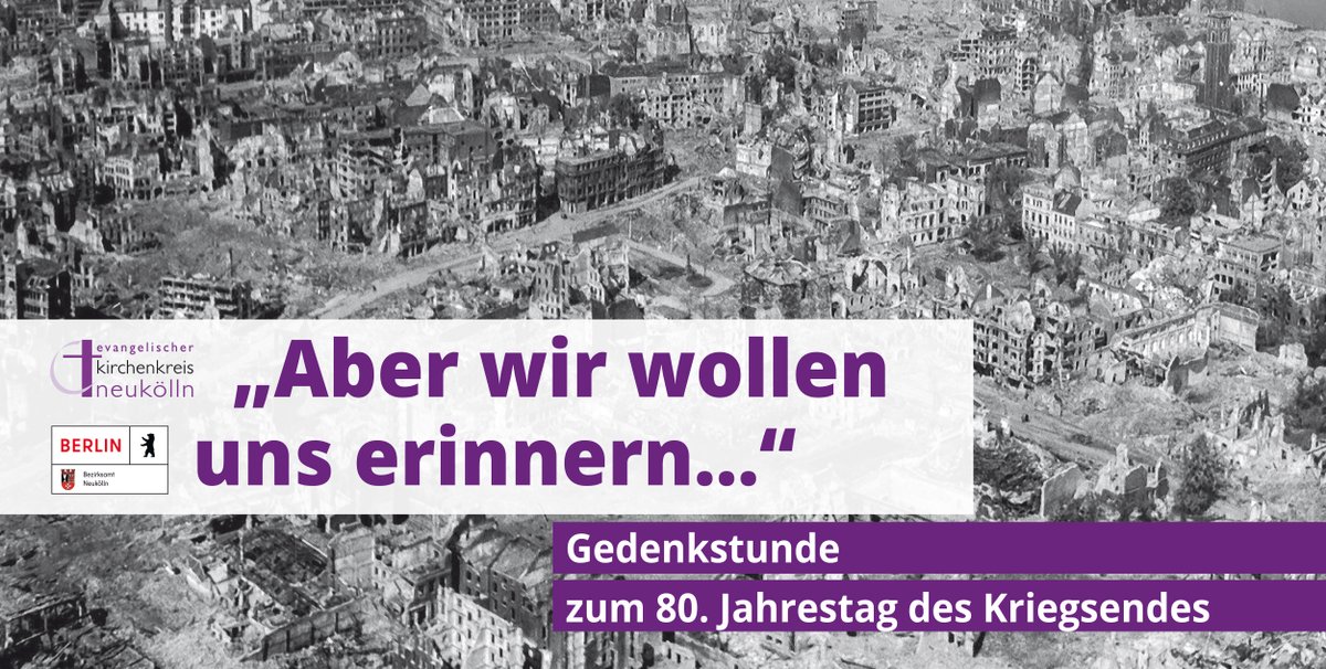Am 8. Mai 2025 jähren sich das Ende des Zweiten Weltkriegs und die Befreiung vom Nationalsozialismus zum 80. Mal. Aus diesem Anlass laden der Bezirk Neukölln und der Ev. Kirchenkreis Neukölln gemeinsam zu einer Gedenkstunde in die Philipp-Melanchthon-Kirche ein.