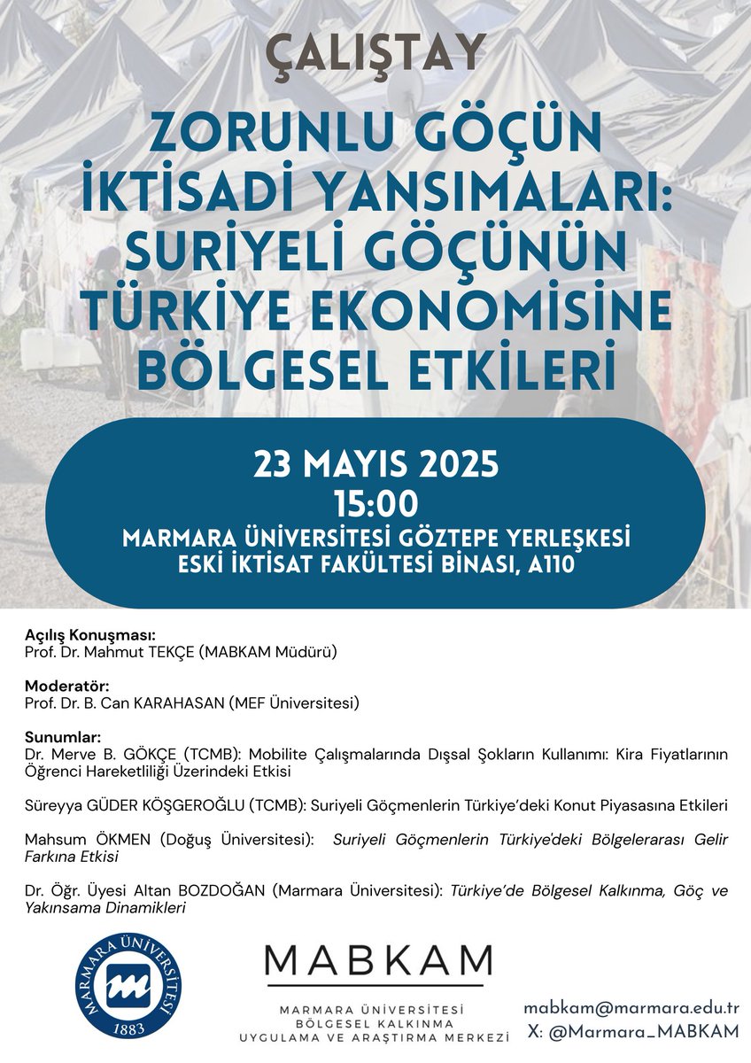 MABKAM Çalıştayı: "Zorunlu Göçün İktisadi Yansımaları: Suriyeli Göçünün Türkiye Ekonomisine Bölgesel Etkileri" 23 Mayıs 2025, 15:00, M.Ü. Göztepe Yerleşkesi