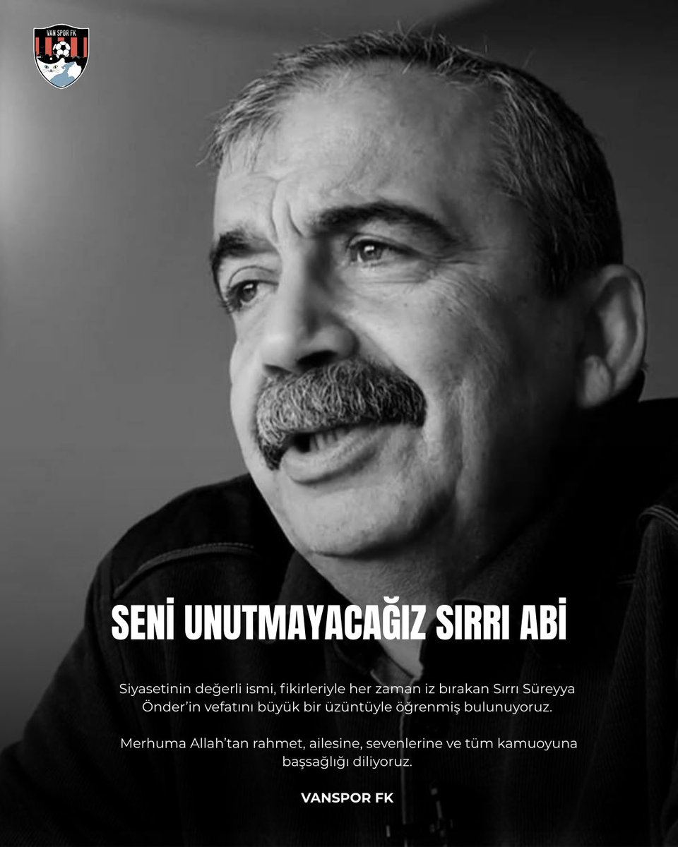 Seni Unutmayacağız Sırrı Abi 🖤

Siyasetinin değerli ismi, fikirleriyle her zaman iz bırakan Sırrı Süreyya Önder’in vefatını büyük bir üzüntüyle öğrenmiş bulunuyoruz.

Merhuma Allah’tan rahmet, ailesine, sevenlerine ve tüm kamuoyuna başsağlığı diliyoruz.

Vanspor Futbol Kulübü