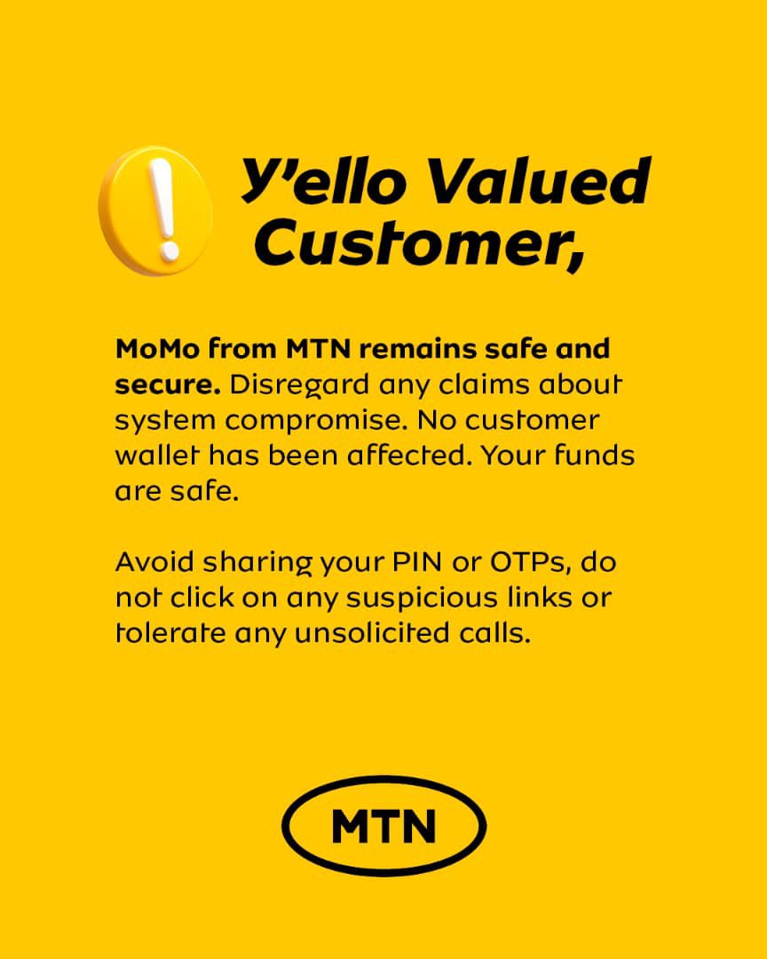 Y'ello Valued Customer, MoMo from MTN remains safe and secure. We prioritize your safety, disregard any claims about system compromise. Your funds are safe.

Follow @momofrommtngh across all social media channels for news and updates on MoMo.