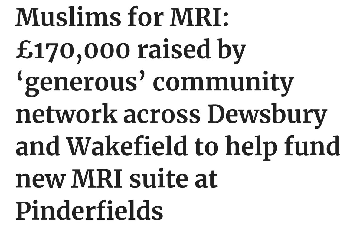 Here's a story you won't hear on GB News.

A community network consisting of 60 mosques, alongside businesses, charities &amp; individuals in Dewsbury &amp; Wakefield have raised £170,000 to fund a new MRI suite.
