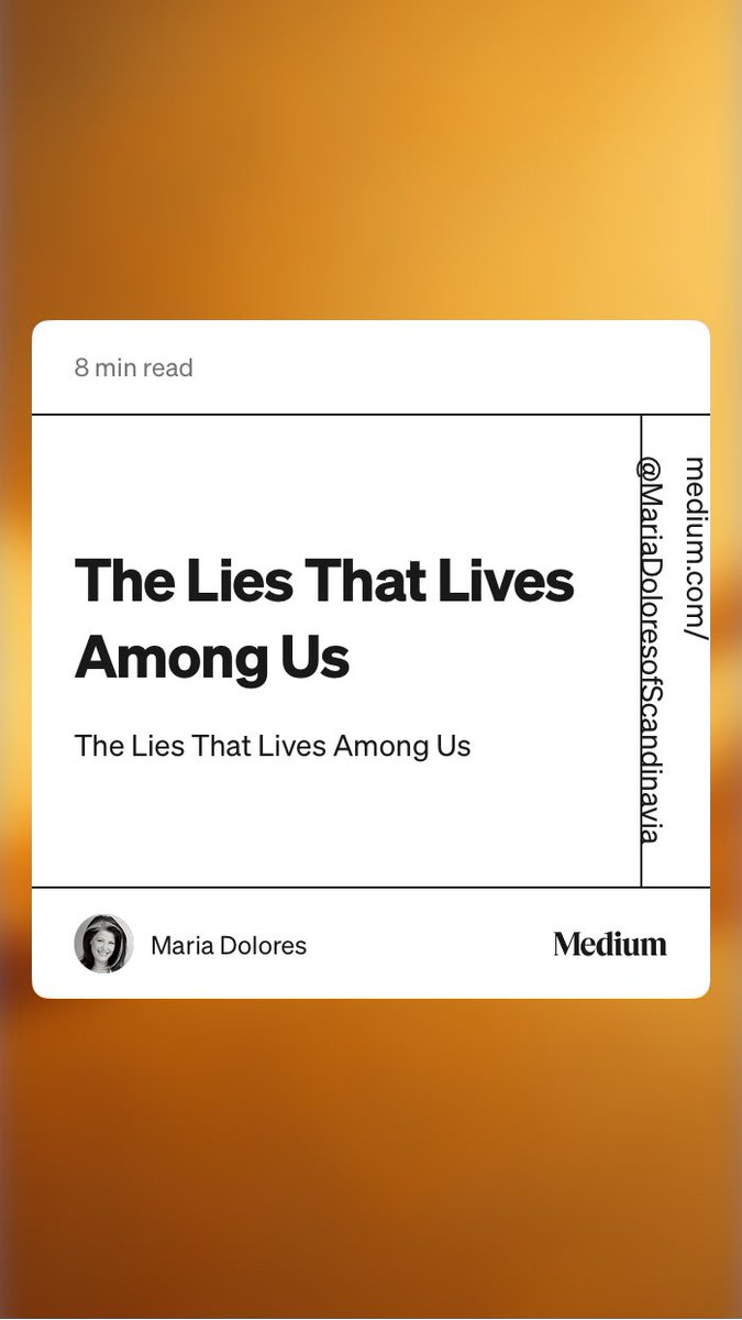“The Lies That Lives Among Us” by Maria Dolores 
Happy weekend! Just finished this article 8 minute read or you can listen to the article in Medium  

About the understanding of lies, why we lie, what it’s indicating, how we can mature. medium.com/@MariaDoloreso…