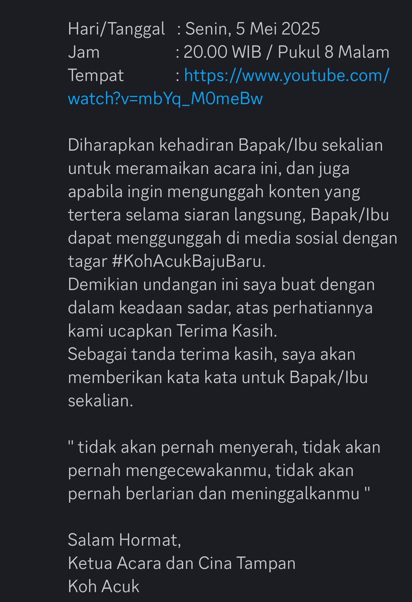 Yoyo.xander (@yoyo_xander) on Twitter photo Dear Yoyo,
Di
Tempat
Dengan ini, saya Koh Acik, selaku penyelenggara acara Publikasi Baju Baru Koh Acuk mengundang Bapak/Ibu sekalian untuk menghadiri acara Publikasi Baju Baru Koh Acuk.
Dengan tujuan untuk meramaikan Saluran Langsung yang akan dilaksanakan pada Dear Yoyo,
Di
Tempat
Dengan ini, saya Koh Acik, selaku penyelenggara acara Publikasi Baju Baru Koh Acuk mengundang Bapak/Ibu sekalian untuk menghadiri acara Publikasi Baju Baru Koh Acuk.
Dengan tujuan untuk meramaikan Saluran Langsung yang akan dilaksanakan pada