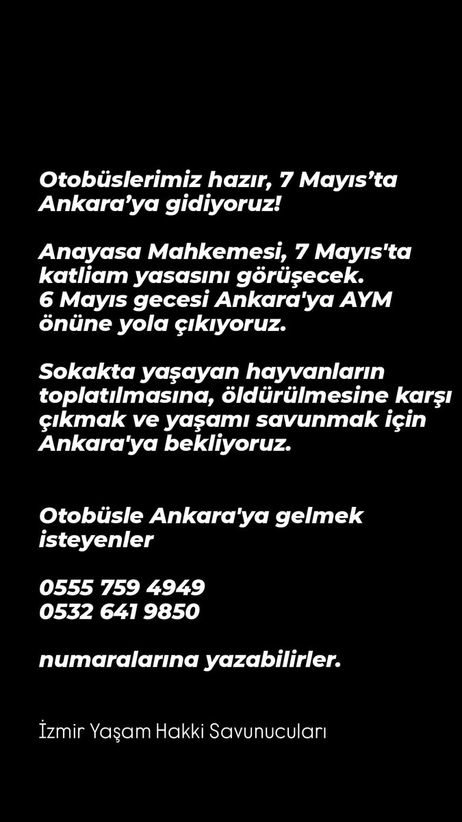 Otobüslerimiz hazır, 7 Mayıs'ta Ankara'ya gidiyoruz!

Anayasa Mahkemesi, 7 Mayıs'ta katliam yasasını görüşecek. 6 Mayıs gecesi Ankara'ya AYM önüne yola çıkıyoruz.

Sokakta yaşayan hayvanların toplatılmasına, öldürülmesine karşı çıkmak ve yaşamı savunmak için Ankara'ya bekliyoruz.