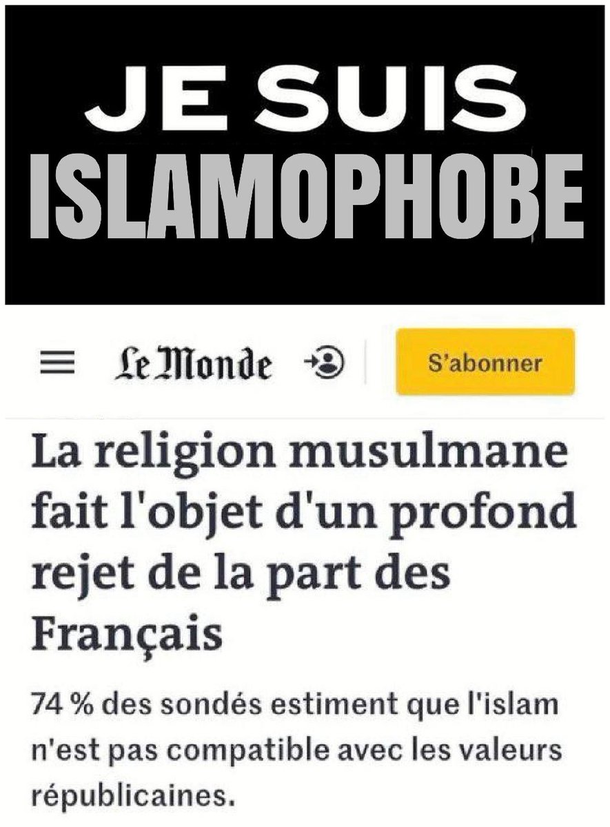 JE SUIS ISLAMOPHOBE
COMME 74 % DES FRANCAIS

#jesuisISLAMOPHOBE