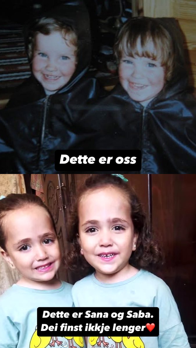 vg.no/nyheter/i/0VAx…

Øvst ser de oss då me var små. Me fekk leva. Under ser de tvillingane Sana og Saba frå Gaza. Dei finst ikkje meir. Dei vart drepne av israelske bomber. 😭😭 Dette gjer så vondt.