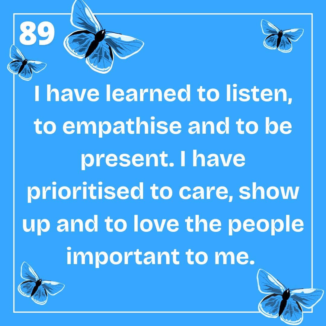 Day 89/100 

"I have learned to listen, to empathise and to be present. I have prioritised to care, show up and to love the people important to me. " 

#griefandloss #100wordproject