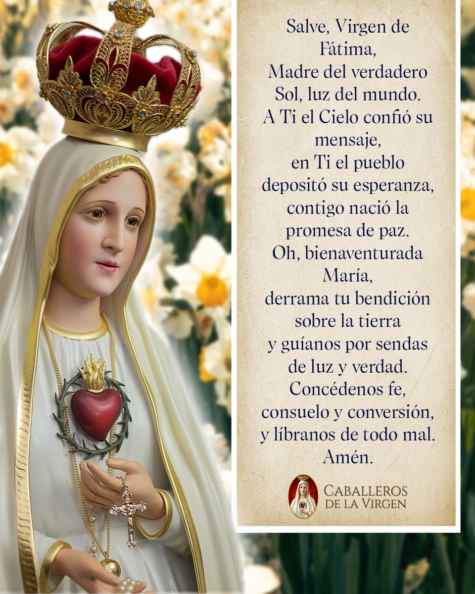 Salve María, Virgen bendita de Fátima, luz que brilla en medio de la oscuridad. A ti el cielo confió su mensaje de paz y esperanza. Derrama tu bendición sobre nosotros, fortalécenos en la fe, consuélanos en la prueba y guíanos hacia la verdad que libera.