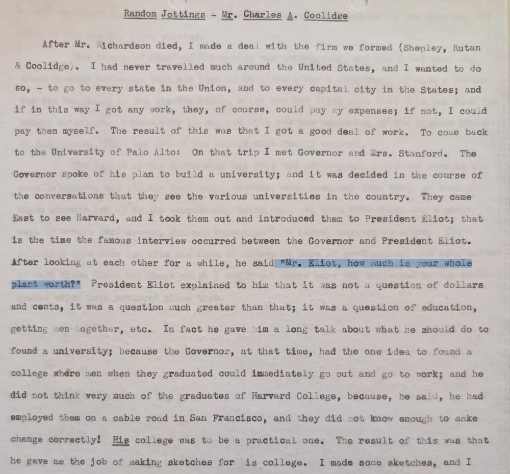 p_e_t_e_r_s_e_n's tweet image. The usual story about Stanford's founding is that Harvard's president outlandlishly suggested a $5 million endowment, and Leland calmly replied, "Well, Jane, we could manage that, couldn't we?"
In this unpublished version, Leland first asked what Harvard's campus was worth.