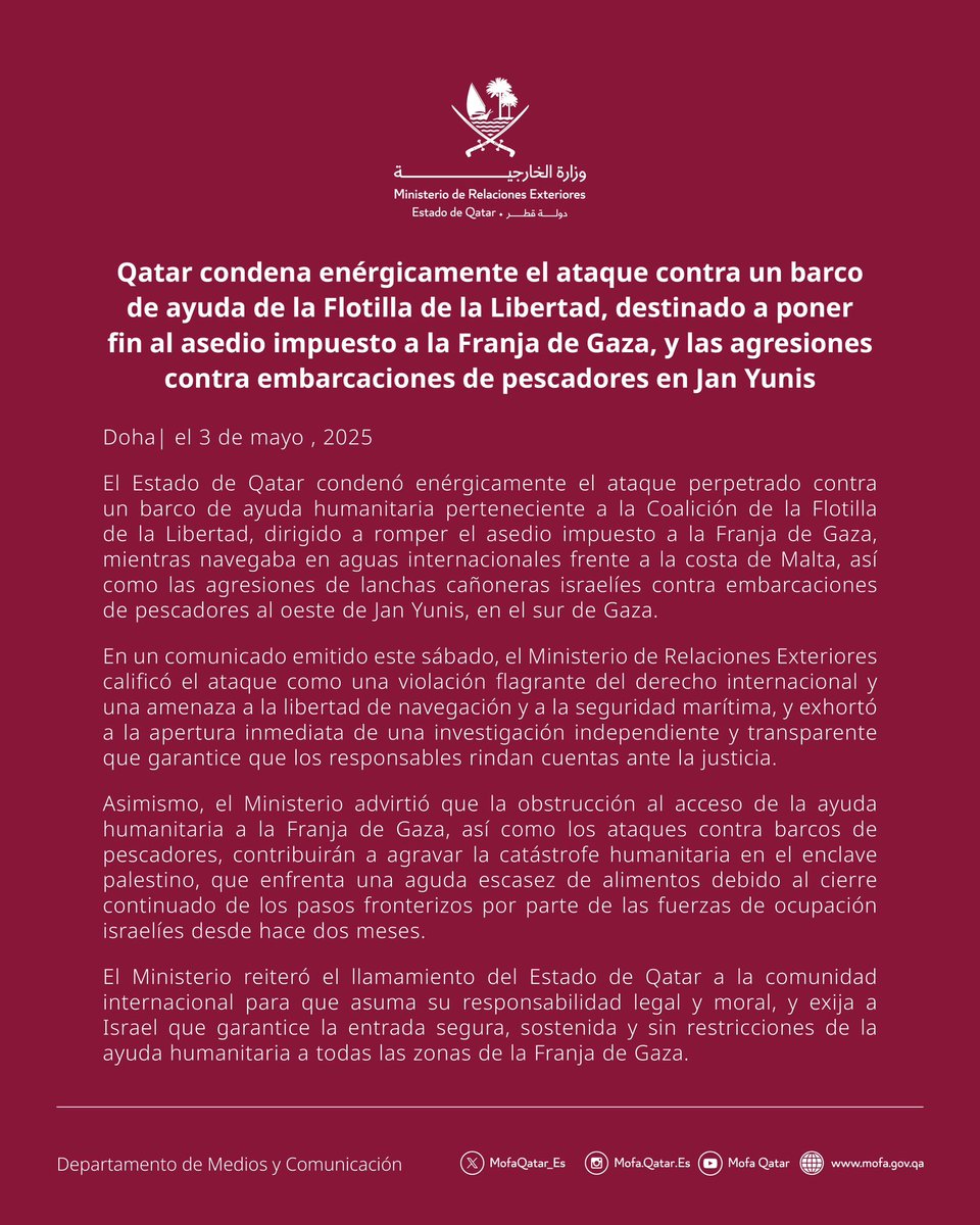 Qatar condena enérgicamente el ataque contra un barco de ayuda de la Flotilla de la Libertad, destinado a poner fin al asedio impuesto a la Franja de Gaza, y las agresiones contra embarcaciones de pescadores en Jan Yunis

#MOFAQatar