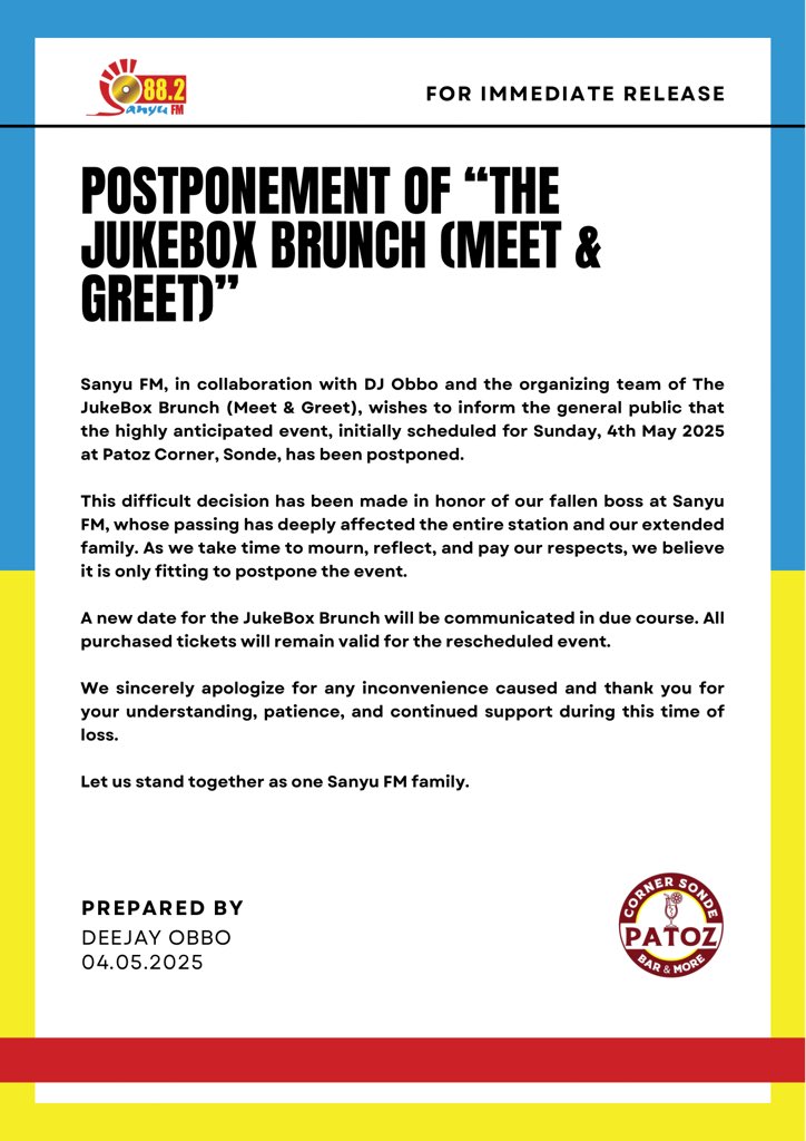 In light of the untimely passing of a cherished leader at Sanyu FM, we have made the difficult decision to postpone the JukeBox Brunch (Meet &amp; Greet), which was set for 4th May 2025 at Patoz Corner, Sonde.