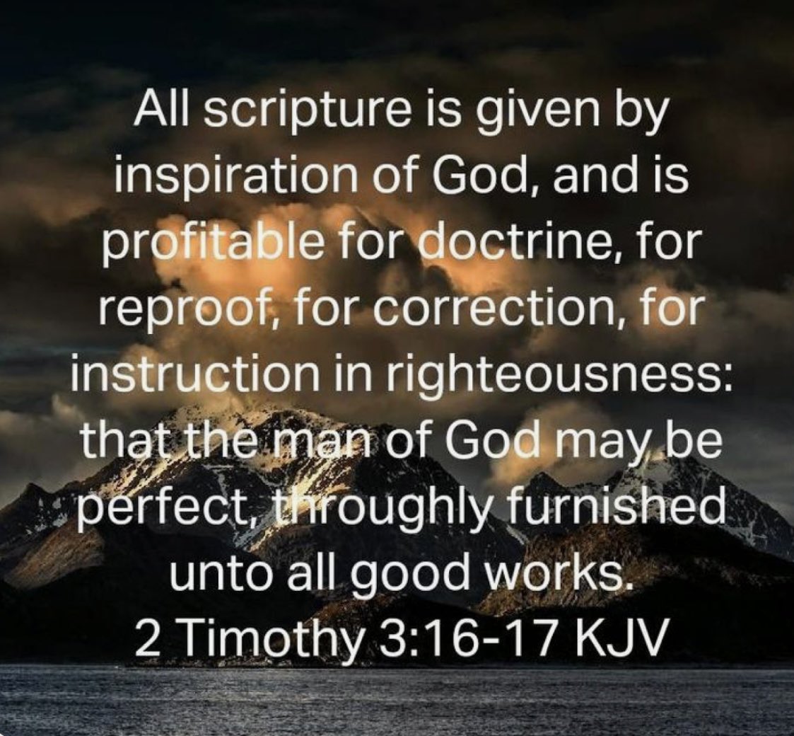 2 Timothy 3:16-17

All scripture is given by inspiration of God, and is profitable for doctrine, for reproof, for correction, for instruction in righteousness: That the man of God may be perfect, thoroughly furnished unto all good works.