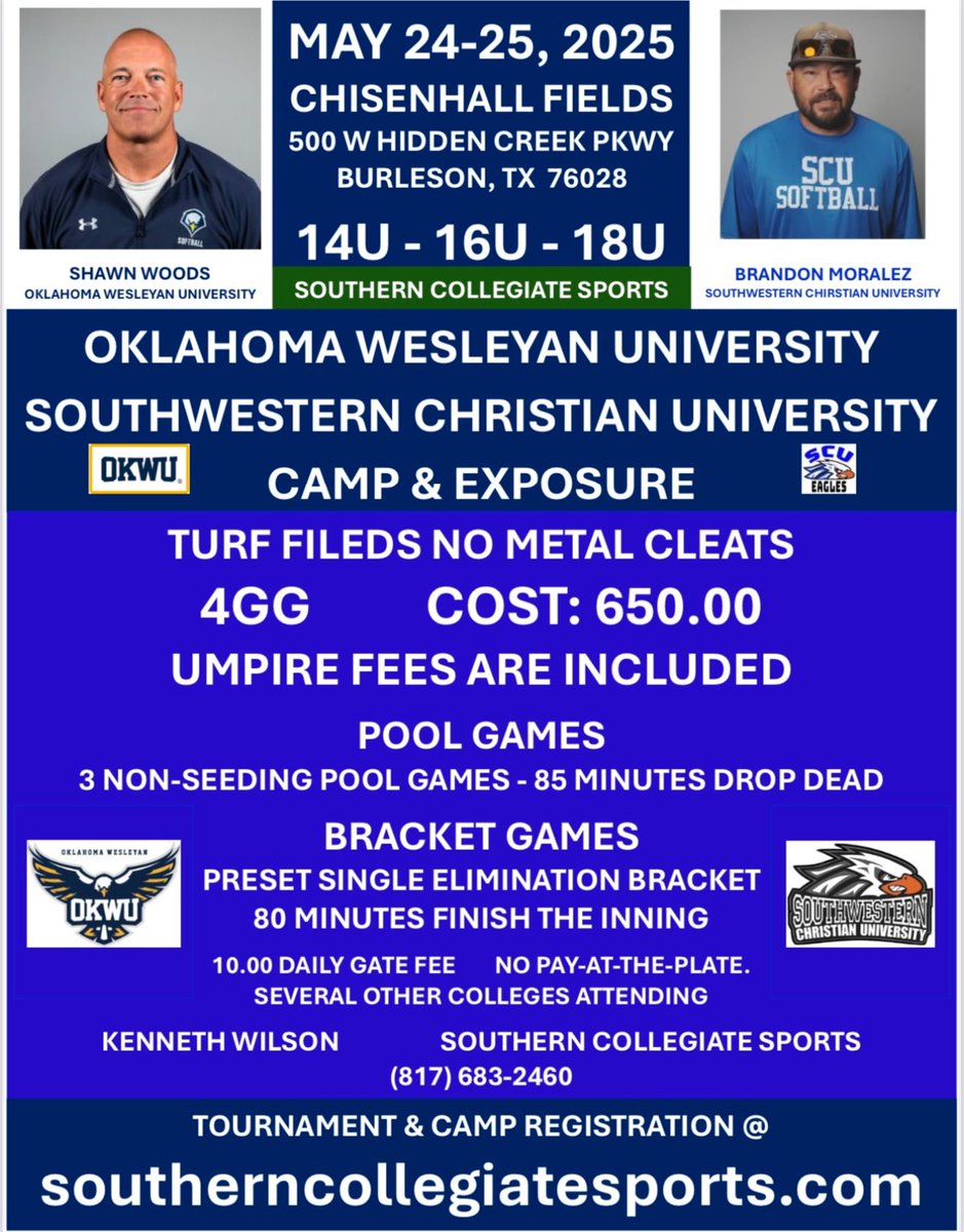 MAY 24-25, 2025           BURLESON, TX

OKLAHOMA WESLEYAN UNIVERSITY 
SOUTHWESTERN CHRISTIAN UNIVERSITY EXPOSURE WEEKEND 

10 OTHER COLLEGES ATTENDING 

⭐️CAMP SATURDAY MORNING 8:00am

14U-16U-18U &amp; JUCO Athletes 

🥎Tournament Registration Link: register.ryzer.com/camp.cfm?id=29…