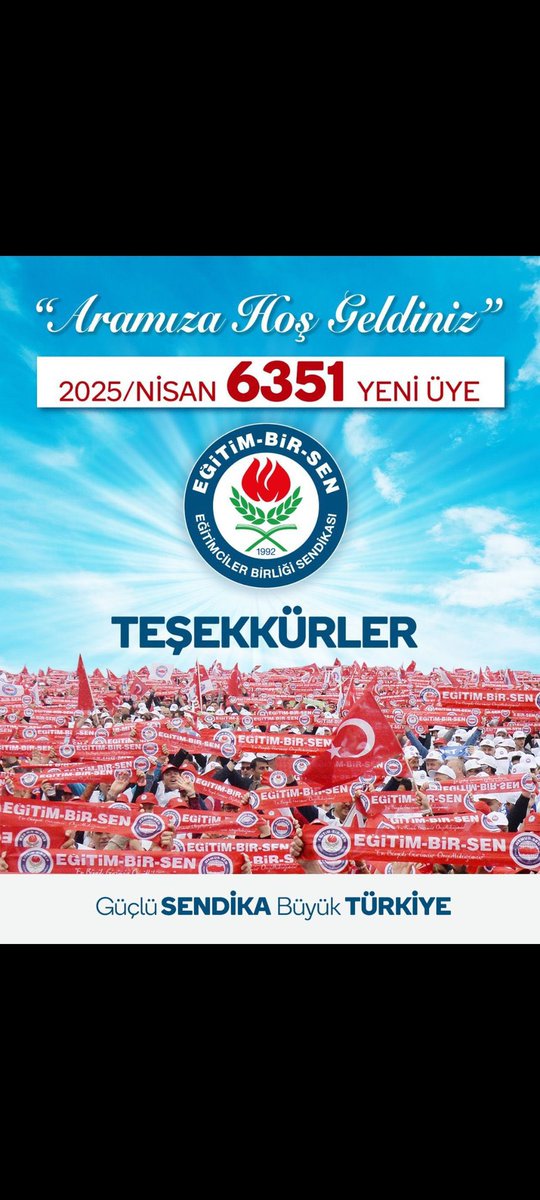 T  E  Ş  E  K  K  Ü  R  L  E  R
2025/Nisan | 6351 | Yeni Üye

Sendikamıza üye olarak örgütlü gücümüze güç katan 6351 yeni üyemize “hoş geldiniz” diyor, büyük bir özveriyle sahada ter akıtan teşkilatlarımızla gurur duyuyoruz. 
#İyikiEğitimBirSenVar
#GücümüzÖrgütlülüğümüz