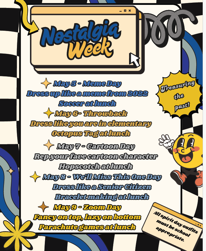 ASB is hosting our LAST spirit week of the school year! Let's "throw back" with Nostalgia Week!  We'll have fun together with lunch time activities each day!