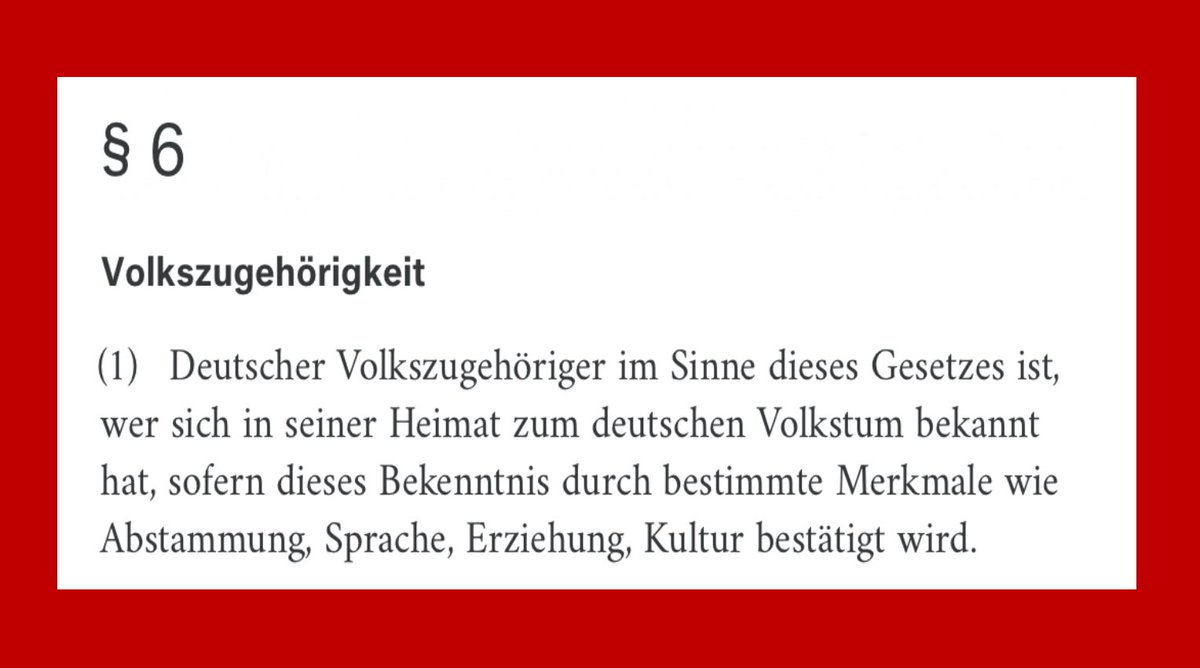Was nun Frau Faeser?
Im Bundesvertriebenengesetz - nach wie vor gültig - ist auf die Volkszugehörigkeit abgestellt wer Deutscher ist. 
Alles gesichert rechtsextrem????