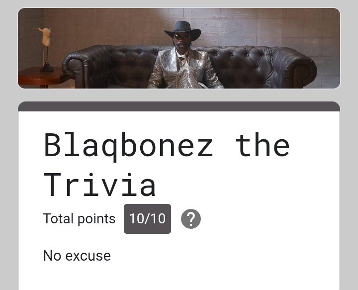 Scored 10 on Blaqbonez trivia 🔥