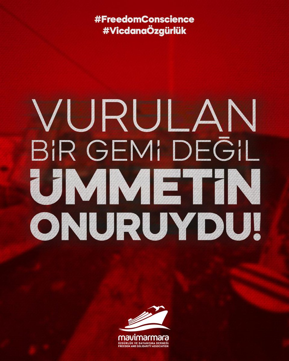 VURULAN BİR GEMİ DEĞİL ÜMMETİN ONURUYDU!
#VicdanaÖzgürlük 
#FreedomConscience