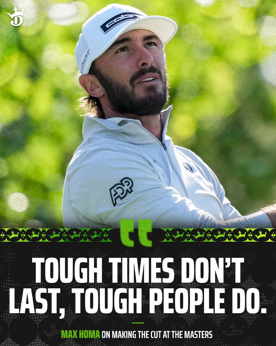 "Tough times don't last, tough people do." - Max Homa