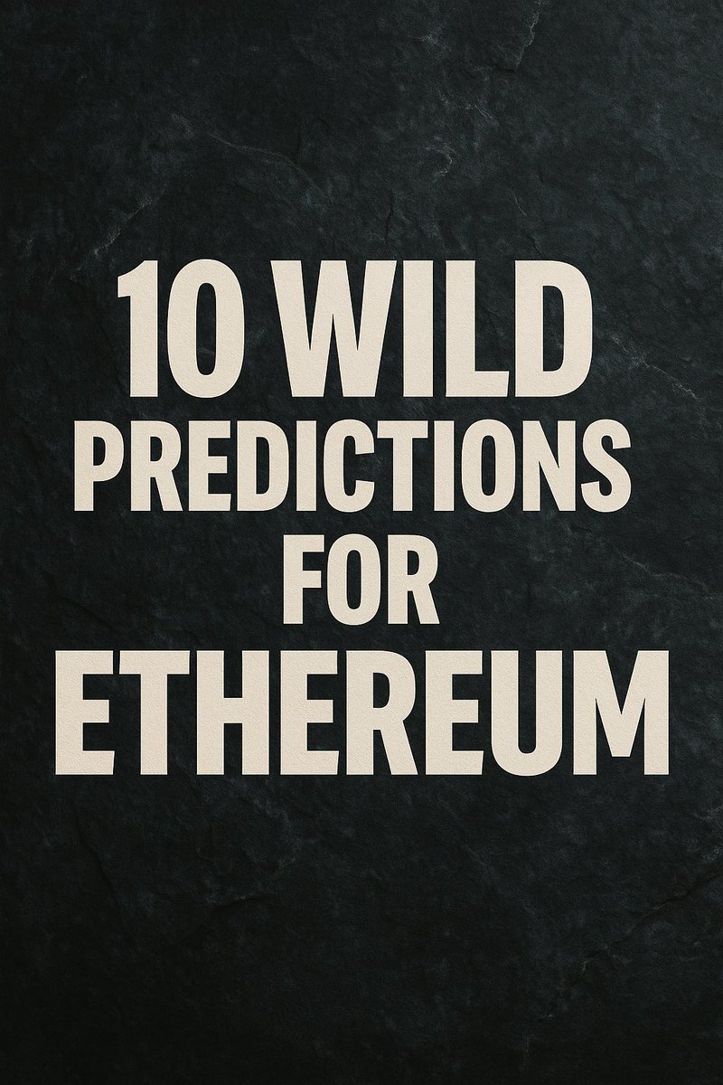 10 WILD predictions for Ethereum that sound crazy today, but might be obvious in 10 years.