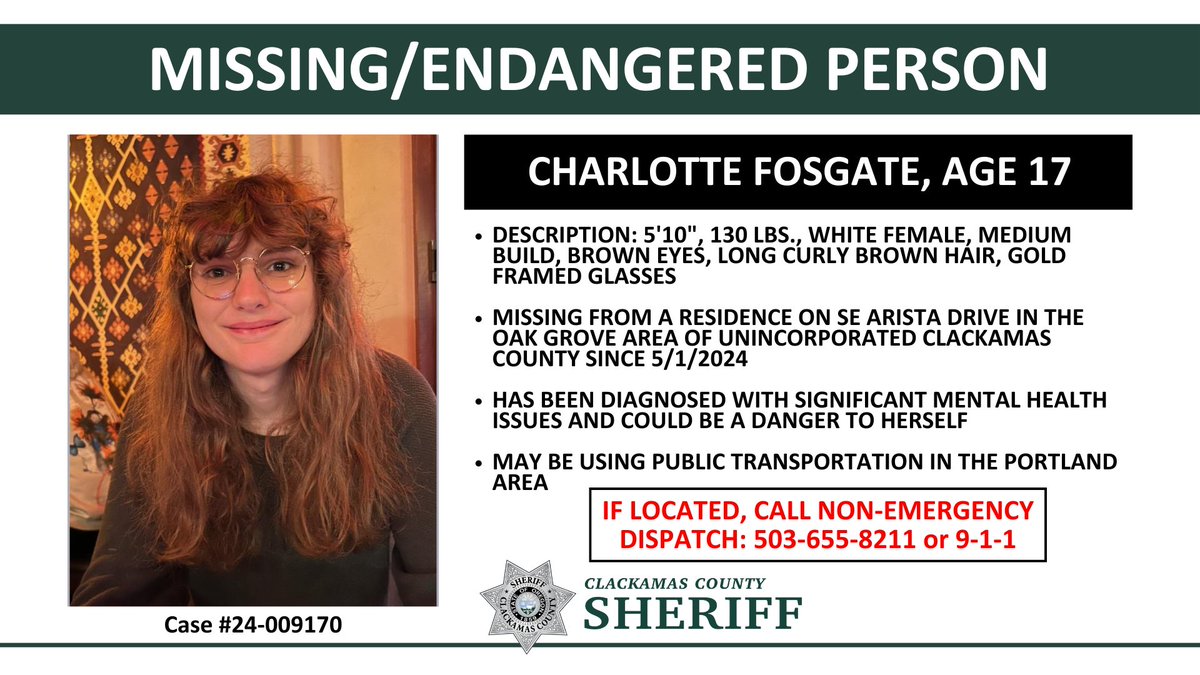 NEWS RELEASE: Sheriff’s Office Searching for Missing Teenager from Oak Grove

Charlotte Fosgate, age 17, was last seen late in the evening on Friday, May 1, 2025, along SE Arista Dr.

CCSO Case #25-009170

More details: clackamas.us/sheriff/2025-0…