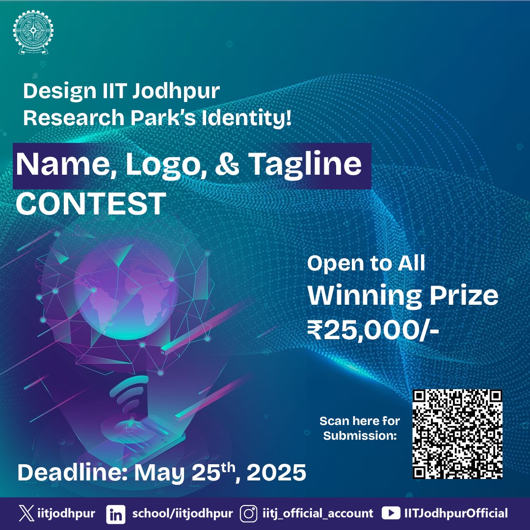 Design the Identity of IIT Jodhpur Research Park!
Participate in the Name, Logo &amp; Tagline Contest
Prize: ₹25,000
Deadline: May 25, 2025
Open to all!
Scan the QR to submit.

#IITJodhpur #DesignContest #Innovation #OpenCall